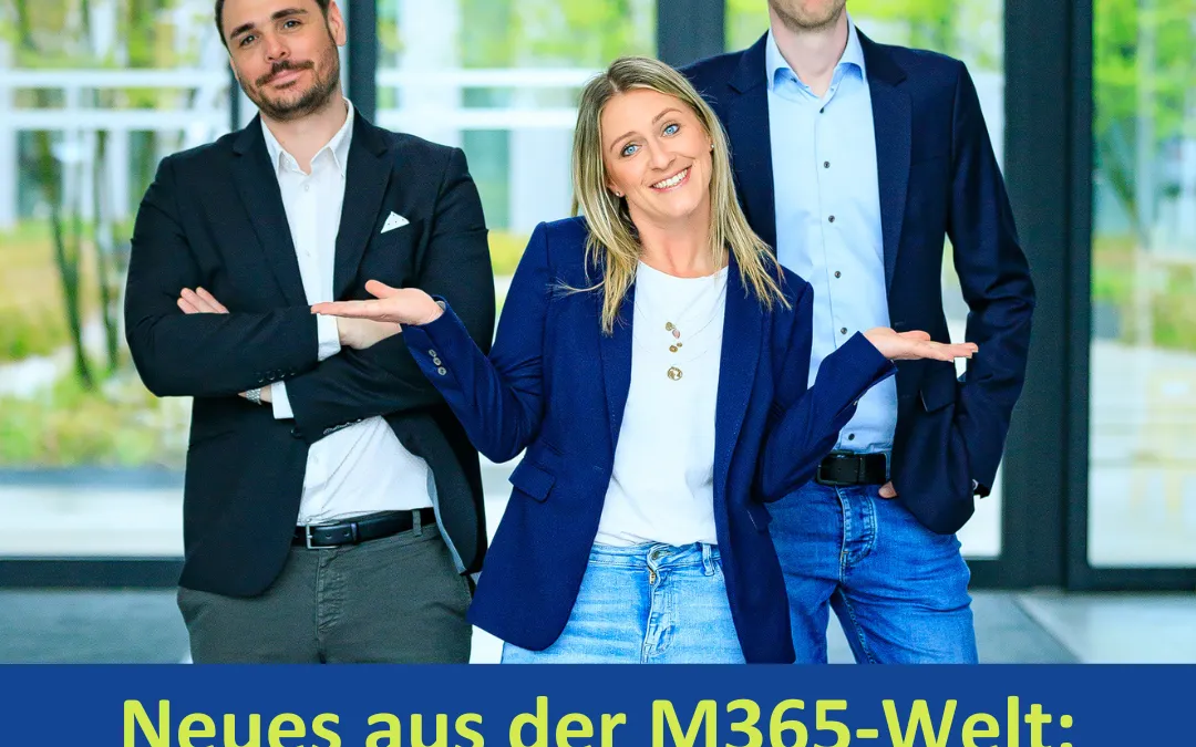 Noch nicht Up-to-Date? – Alle News zu Microsoft 365 im Überblick