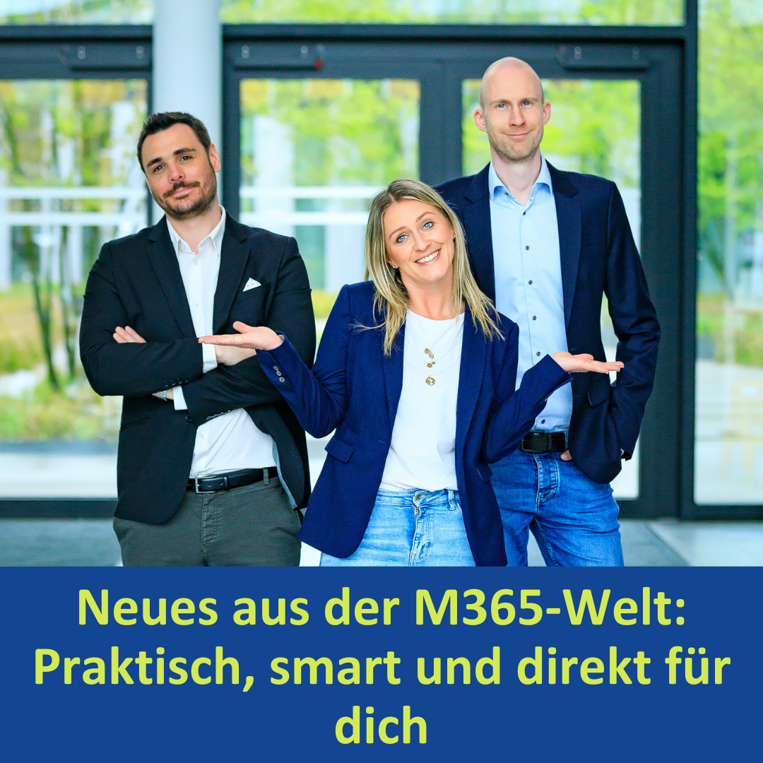 Neues aus der M365-Welt Praktisch, smart und direkt für dich